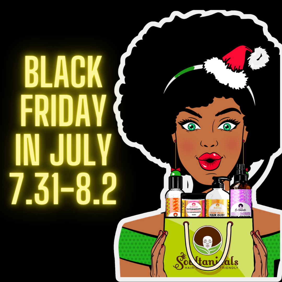 Friday In July Black Friday in July!?!?! Stock Up NOW!!! — Soultanicals